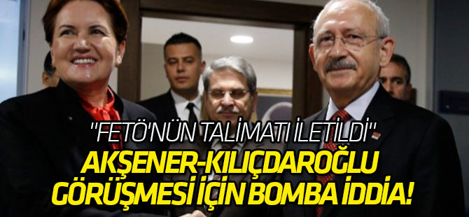 Akşener-Kılıçdaroğlu görüşmesi için bomba iddia!