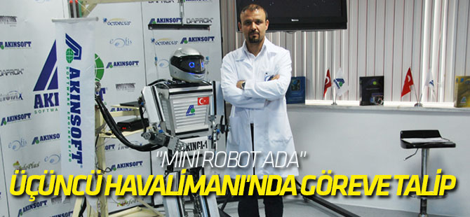 "Mini Robot Ada" Üçüncü Havalimanı'nda göreve talip