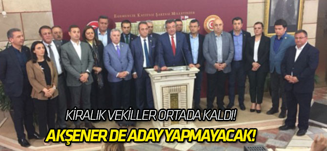 CHP'den ayrıldılar Akşener de aday yapmayacak!
