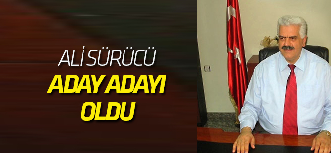Ali Sürücü aday adayı oldu