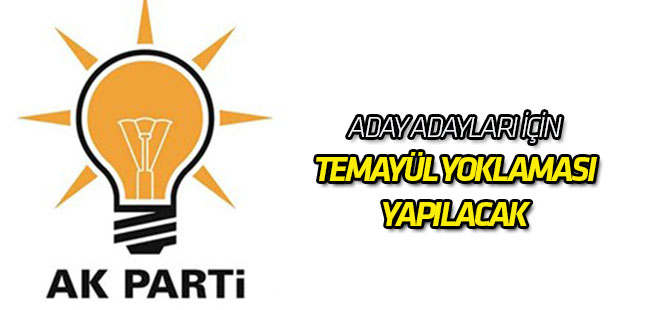 AK Parti’de adaylara temayül yoklaması yapılacak