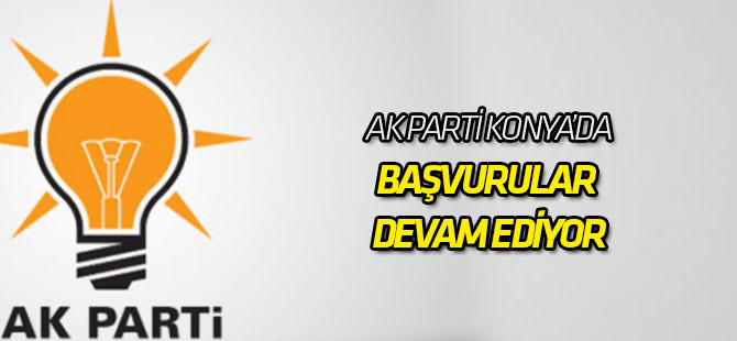 AK Parti Konya'da başvurular devam ediyor