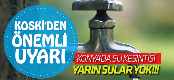 Konya’da su kesintisi