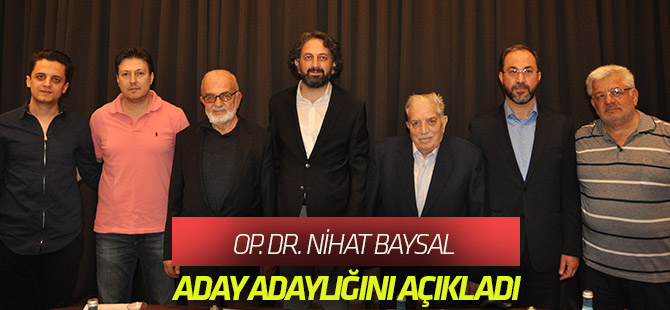 Op. Dr. Baysal, aday adayı oldu