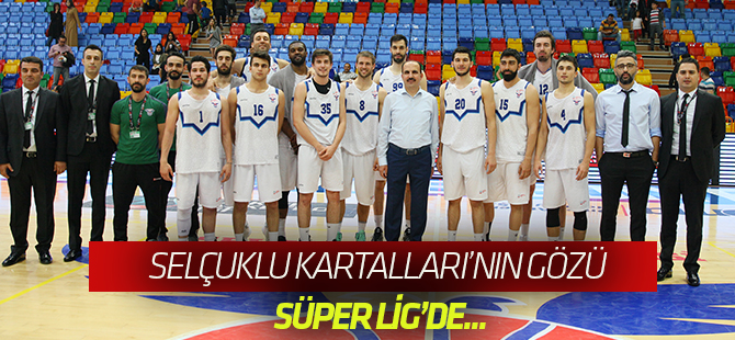 Selçuklu Kartalları gözünü Süper Lig'e dikti