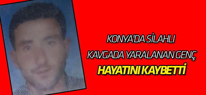 Silahlı Kavgada Yaralanan Genç, Kurtarılamadı