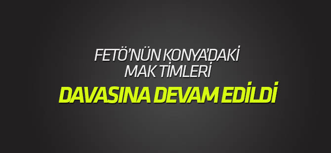 Konya'daki FETÖ'nün askeri yapılanması davası