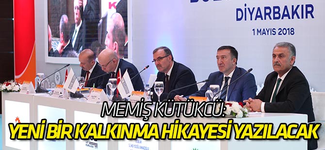 Güneydoğu’da yeni bir kalkınma hikayesi yazılacak