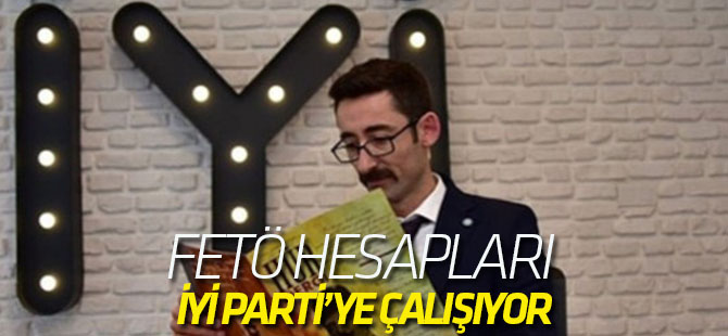 FETÖ hesapları İYİ Parti hesapları oldu