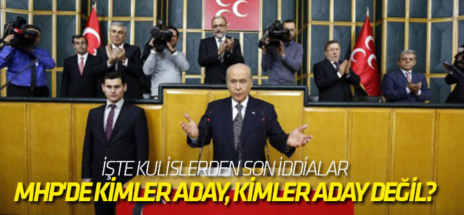 MHP'de kimler aday, kimler aday değil?