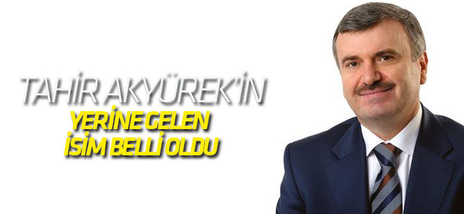 Tahir Akyürek'in yerine gelen isim belli oldu