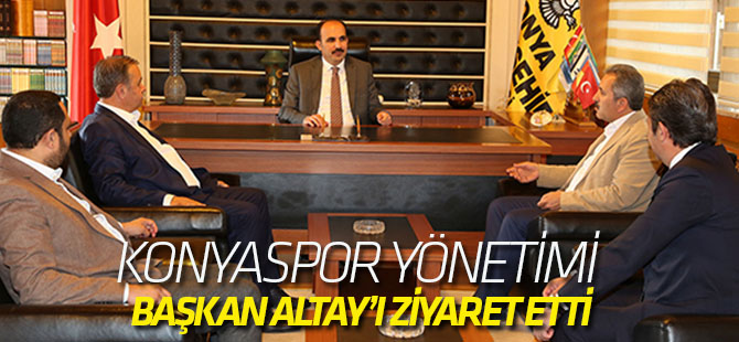 Konyaspor yönetimi Başkan Altay’ı ziyaret etti