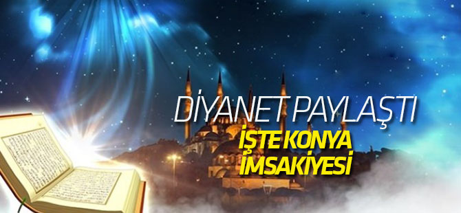 Konya Ramazan imsakiyesi belli oldu!