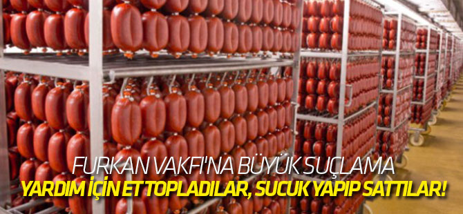 Yardım için et topladılar, sucuk yapıp sattılar!