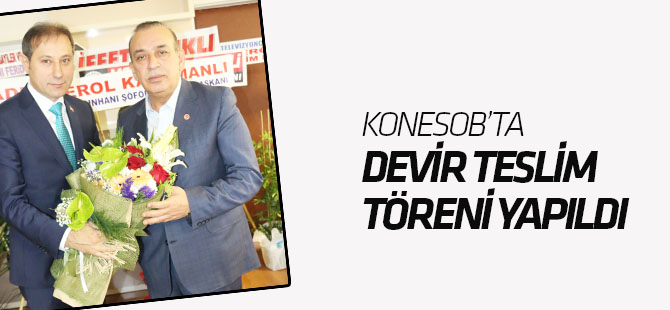 KONESOB’ta devir teslim töreni yapıldı