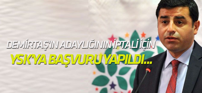 Selahattin Demirtaş'ın adaylığının iptali için YSK'ya başvuru yapıldı...