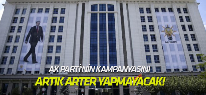 AK Parti'nin kampanyasını artık Arter yapmayacak!