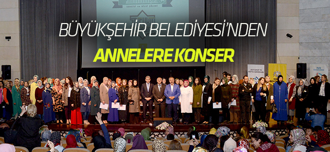 Büyükşehir'den Anneler Günü’ne özel konser