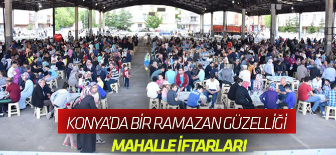 Konya’da Bir Ramazan Güzelliği: Mahalle İftarları