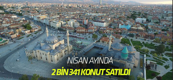 Nisan ayında 2 bin 341 konut satıldı