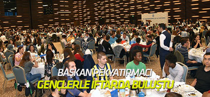 Başkan Pekyatırmacı gençlerle iftarda buluştu