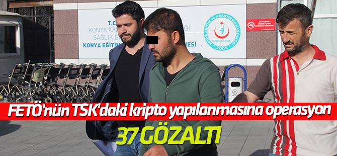 FETÖ'nün TSK'daki kripto yapılanmasına operasyon