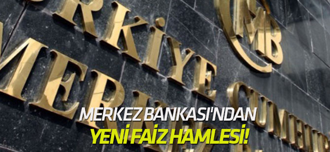 Merkez Bankası'ndan yeni faiz hamlesi!