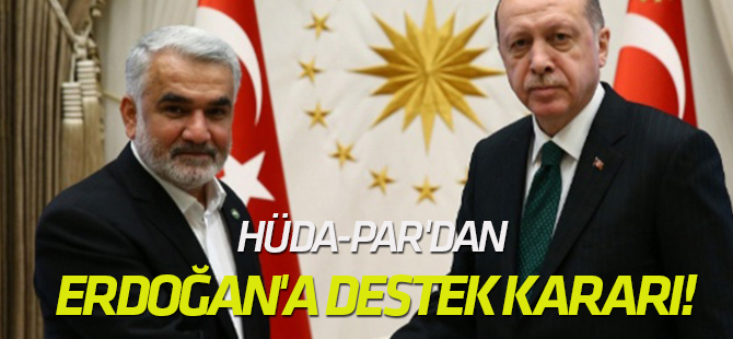 HÜDA-PAR'dan Erdoğan'a destek kararı!