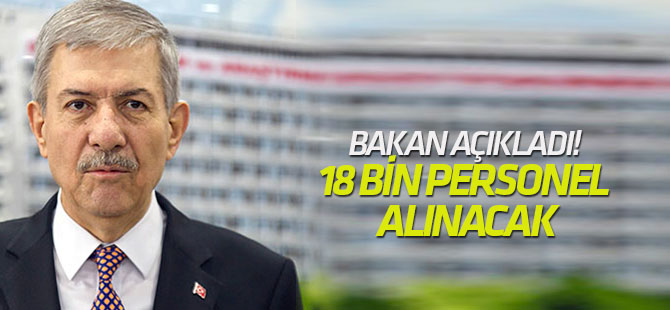 Bakan açıkladı! 18 bin personel alınacak