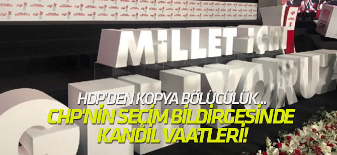 CHP'nin seçim bildirgesinde Kandil vaatleri!