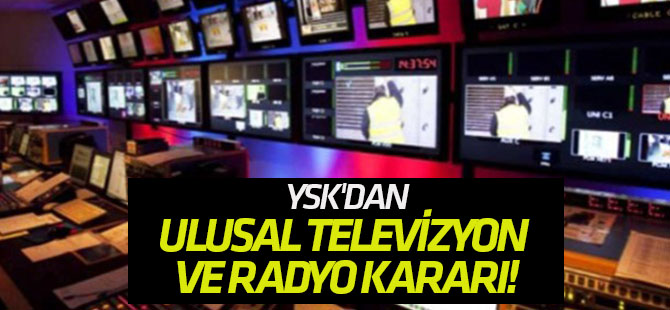 YSK'dan ulusal televizyon ve radyo kararı!