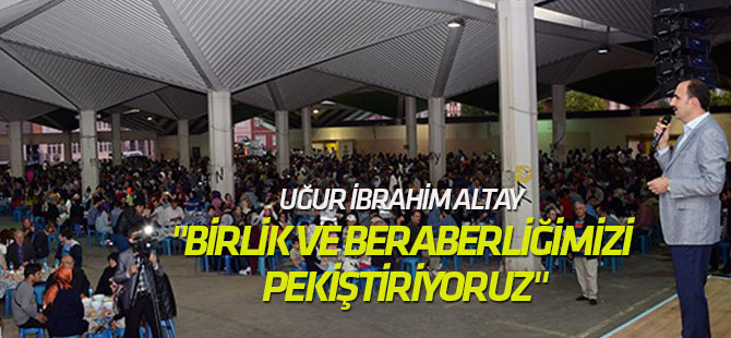 "Mahalle iftarlarında birlik ve beraberliğimizi pekiştiriyoruz"