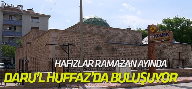 Hafızlar Ramazan Ayında Daru’l Huffaz’da Buluşuyor