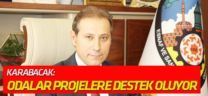 Karabacak: Odalarımız istihdam projelerine destek oluyor