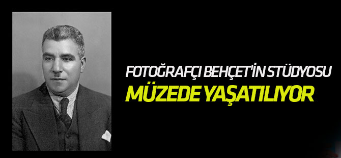 Asırlık Fotoğrafçı Behçet'in Stüdyosu Müzede Yaşatılıyor