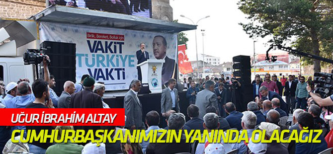 "Cumhurbaşkanımızın yanında olmak mazlumların yanında olmaktır"