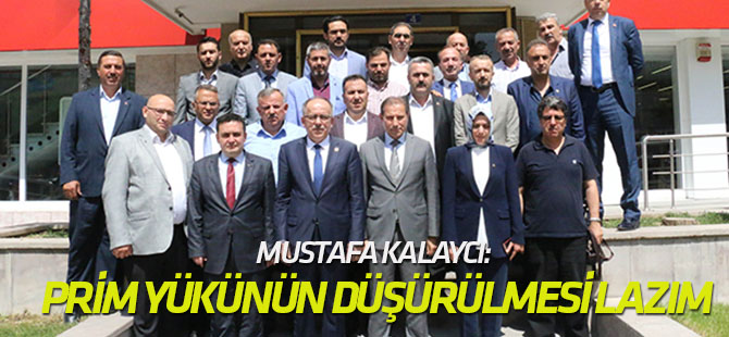 Kalaycı: Esnafın vergi ve prim yükünün düşürülmesi lazım