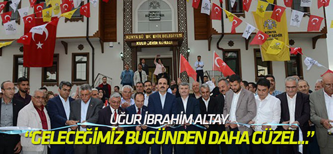 "Konya’nın geleceği bugününden daha güzel olacak"