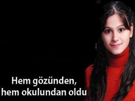 Hem gözünden hem okulundan oldu