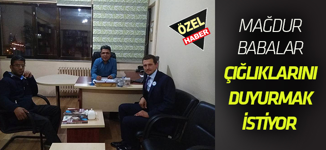 Mağdur babalar çığlıklarını duyurmak istiyor  ‘ÇOCUKLARIMIZ İCRALIK!’