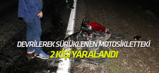 Devrilerek Sürüklenen Motosikletteki 2 Kişi Yaralandı