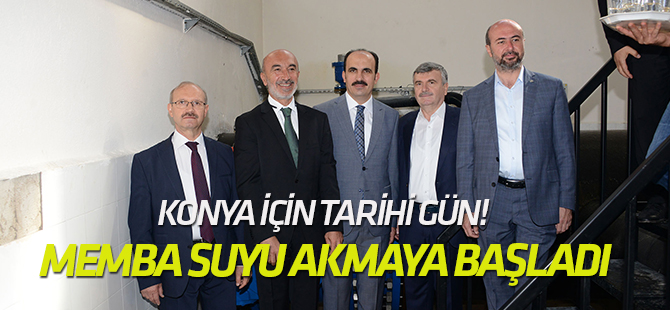 Konya için tarihi gün! Torosların memba suyu akmaya başladı