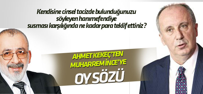 Ahmet Kekeç'ten Muharrem İnce'ye oy sözü!