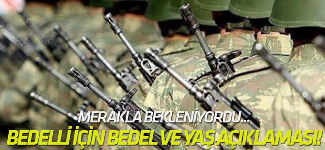 Bedelli askerlik için bedel ve yaş açıklaması!