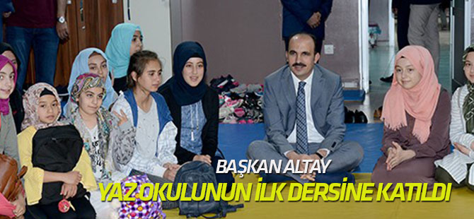 Başkan Altay bilgehanede yaz okulunun ilk dersine katıldı