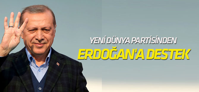 Yeni Dünya Partisi'nden Erdoğan'a destek