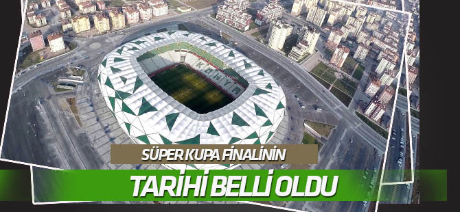 Konya'da oynanacak TFF Süper Kupa maçının tarihi belli oldu
