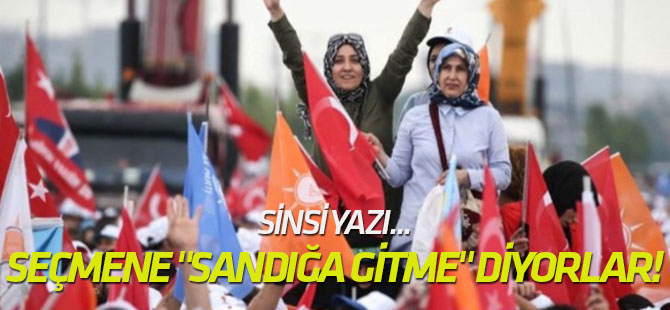 AK Parti'li seçmene "sandığa gitme" diyorlar!