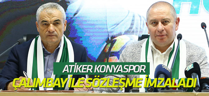 Atiker Konyaspor Çalımbay ile sözleşme imzaladı