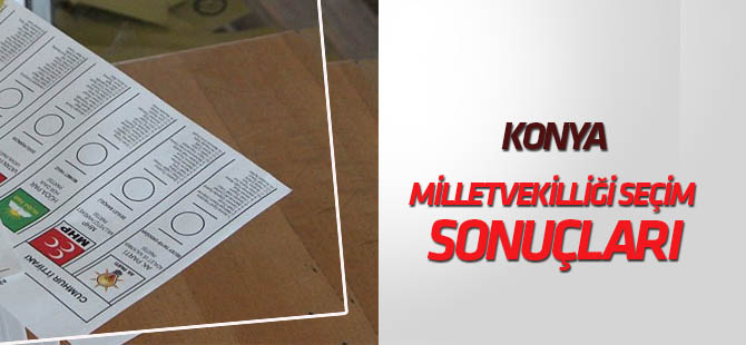 Konya Milletvekilliği Seçim Sonuçları